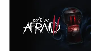 Don't Be Afraid 2