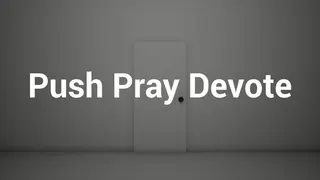 Push Pray Devote