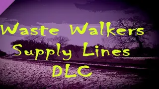 WASTE Walkers Supply Lines DLC Complete