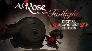 A Rose in the Twilight Digital Bloodlust