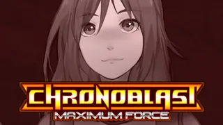 Chronoblast : Maximum Force