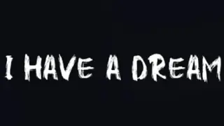 I HAVE A DREAM