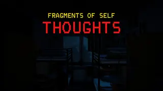 Fragments of Self: Thoughts