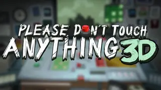 Please, Don't Touch Anything 3D