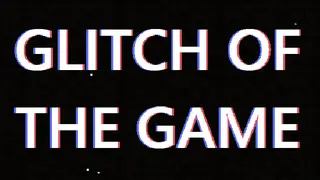 Glitch Of The Game