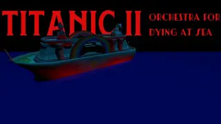 Titanic II: Orchestra for Dying at Sea