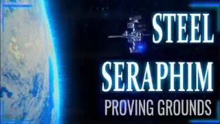 STEEL SERAPHIM: PROVING GROUNDS