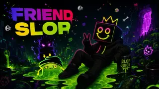 Friend Slop