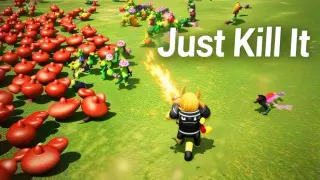 Just Kill It