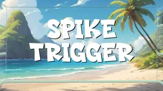 Spike Trigger