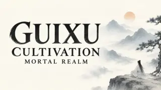 Guixu Cultivation: Mortal Realm