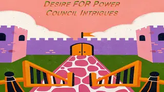 Desire FOR Power: Council Intrigues