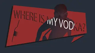Where Is My Vodka?