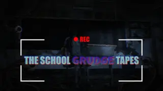 THE SCHOOL GRUDGE TAPES