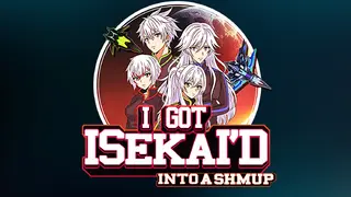 I Got Isekai'd Into a Shmup