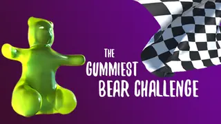 The Gummiest Bear Challenge