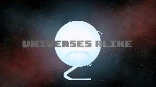 Universes Alike 2