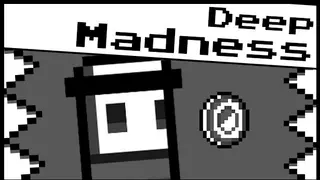 Deep Madness