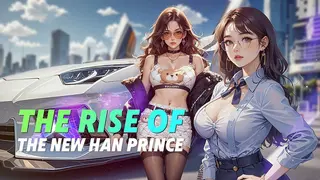 The Rise of the New Han Prince