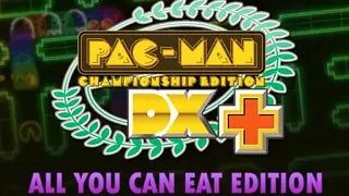 PAC-MAN Championship Edition DX+ All You Can Eat