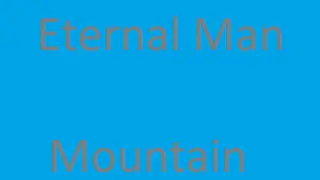 Eternal Man: Mountain