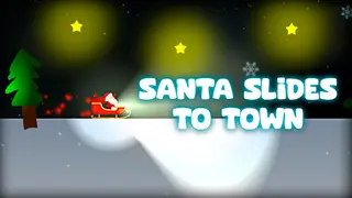 Santa Slides to Town