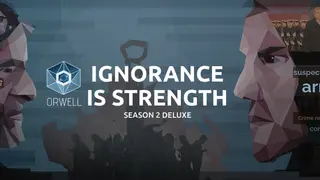 Orwell: Ignorance is Strength Season 2 Deluxe