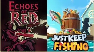 Echoes of Red + Just Keep Fishing