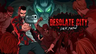 Desolate City: Last Show