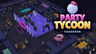 Party Tycoon: Takeover