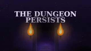 The Dungeon Persists