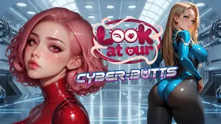 Look at our: Cyber-butts