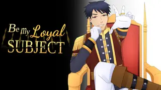 Be My Loyal Subject
