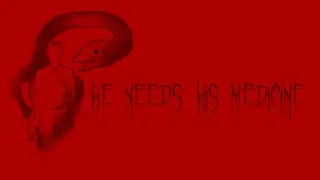 He Needs His Medicine