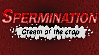 Spermination: Cream of the Crop