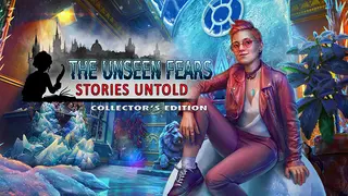 The Unseen Fears: Stories Untold Collector's Edition