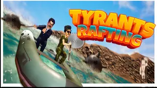 Tyrants Rafting
