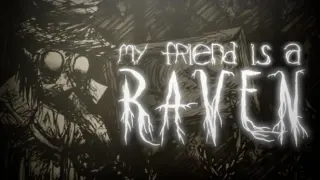 My Friend is a Raven