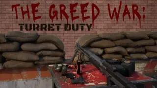 The Greed War: Turret Duty