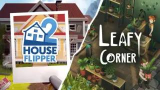 Leafy Corner + House Flipper 2