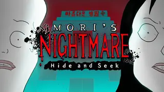Mori's Nightmare : Hide and seek