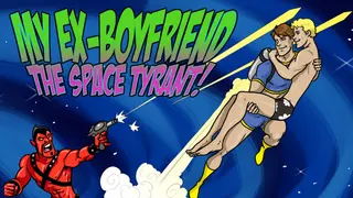 My Ex-Boyfriend the Space Tyrant