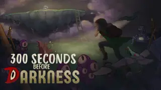300 Seconds Before Darkness