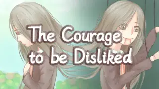 The Courage to be Disliked