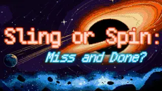 Sling or Spin: Miss and Done?