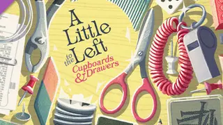 -A- Little to the Left: Cupboards & Drawers