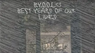 B.Y.O.O.L. - Best Years Of Our Lives