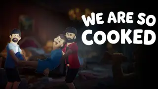 We Are So Cooked