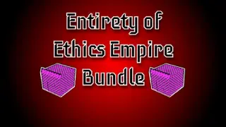 Entirety of Ethics Empire