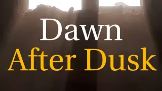 Dawn After Dusk